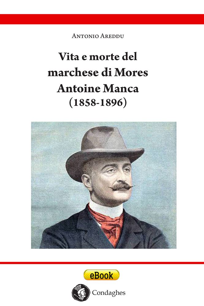 VITA E MORTE DEL MARCHESE DI MORES ANTOINE MANCA (1858-1896)