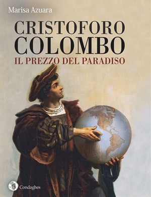 CRISTOFORO COLOMBO: IL PREZZO DEL PARADISO - Edizioni Condaghes