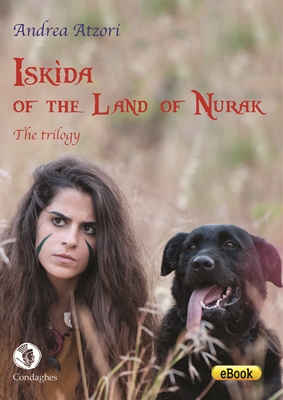 ISKÌDA OF THE LAND OF NURAK - THE TRILOGY - Edizioni Condaghes